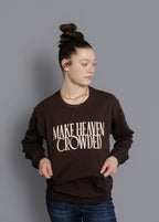 Make Heaven Crowded Crewneck